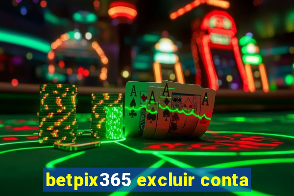 betpix365 excluir conta