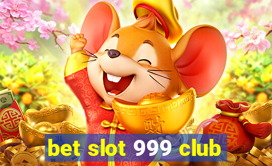 bet slot 999 club