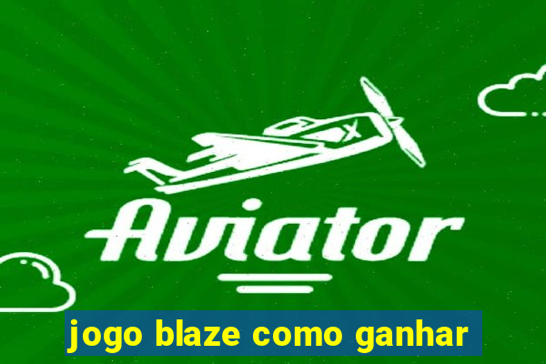 jogo blaze como ganhar