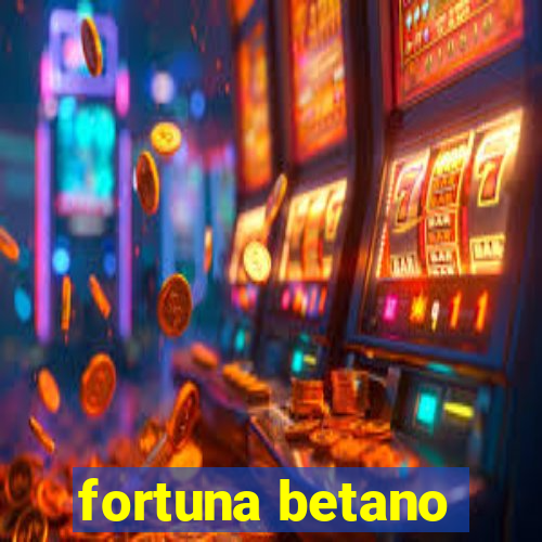 fortuna betano