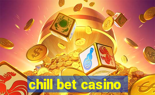 chill bet casino