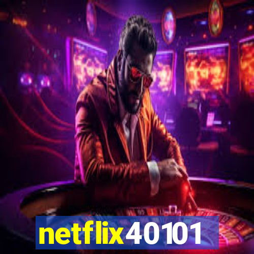 netflix40101