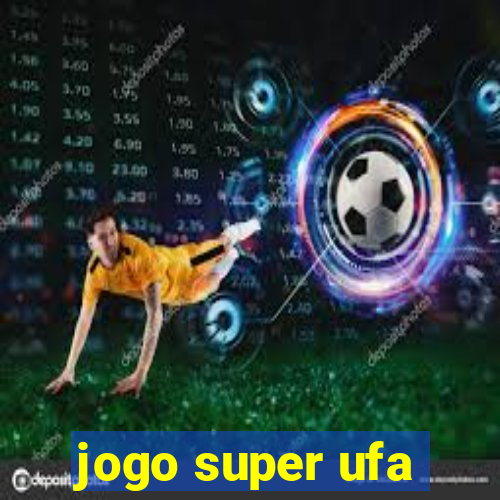 jogo super ufa