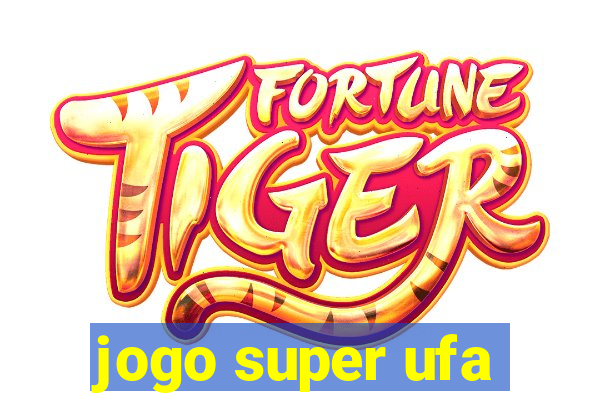 jogo super ufa