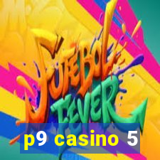 p9 casino 5