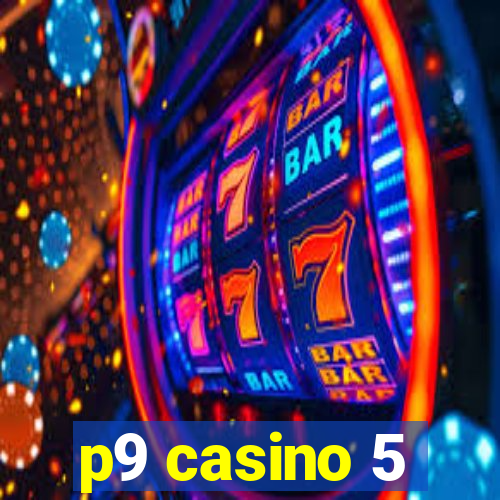 p9 casino 5