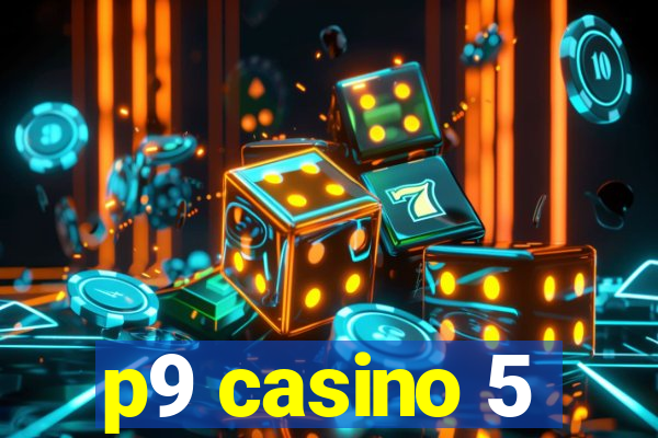 p9 casino 5