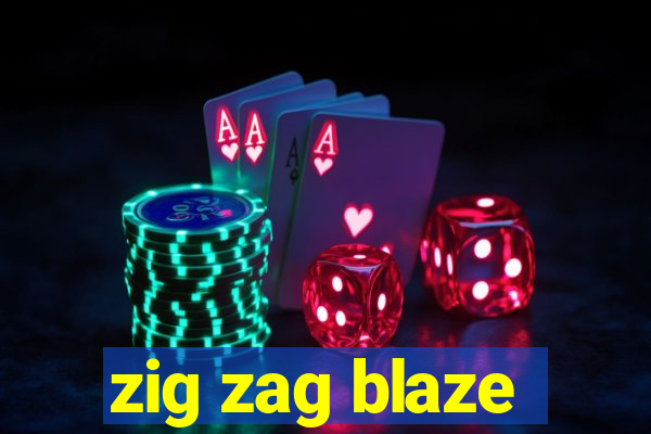 zig zag blaze