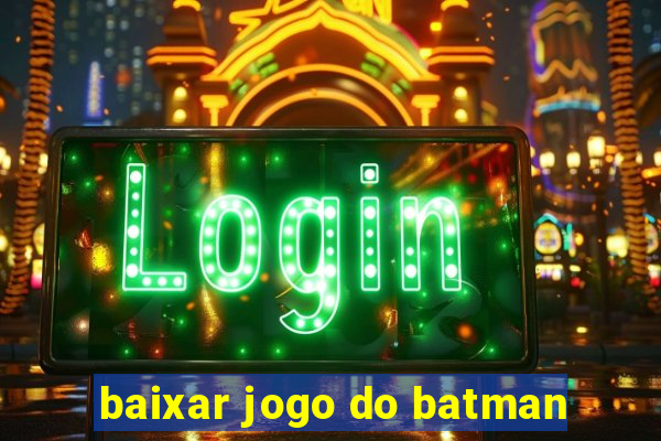 baixar jogo do batman