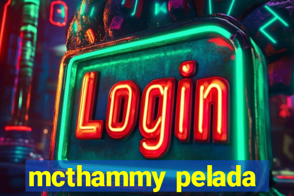 mcthammy pelada