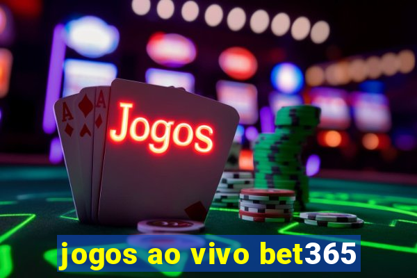 jogos ao vivo bet365