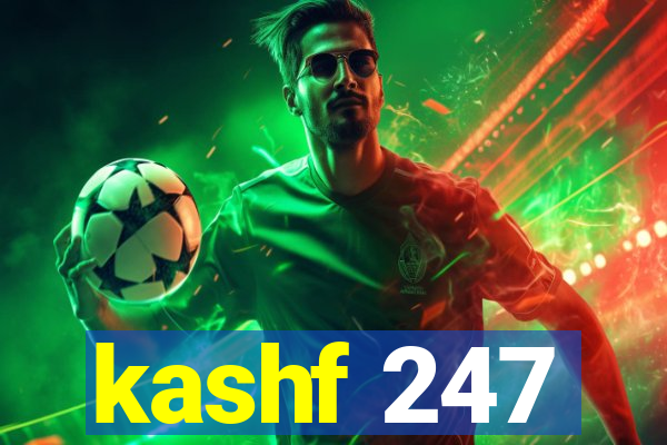 kashf 247