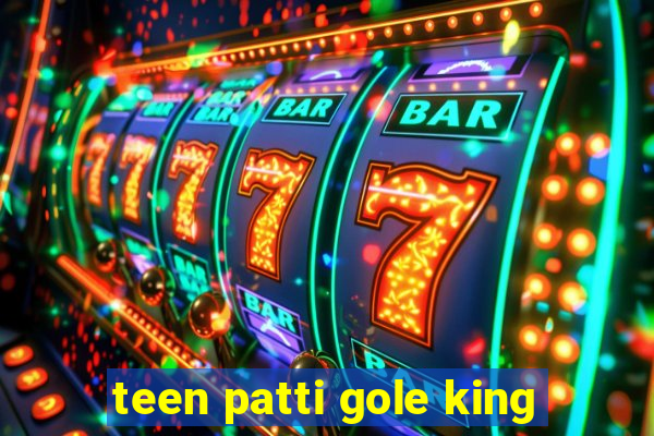 teen patti gole king