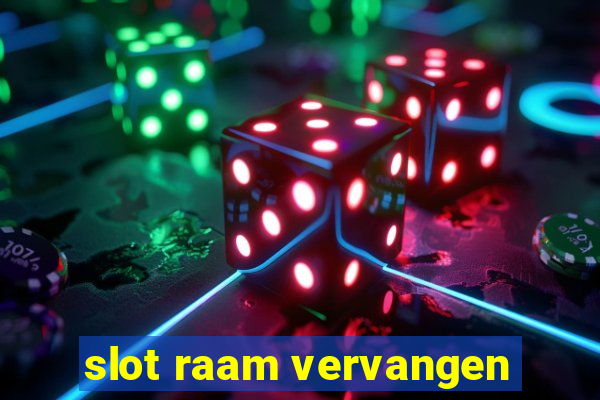 slot raam vervangen