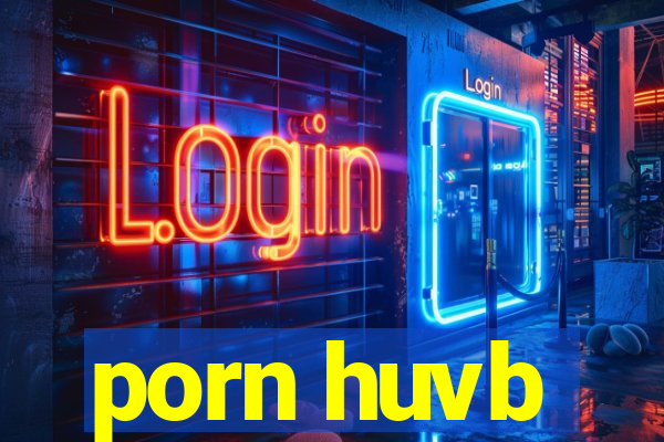 porn huvb