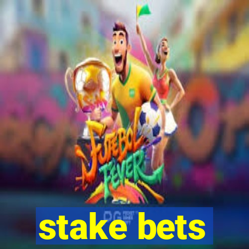 stake bets