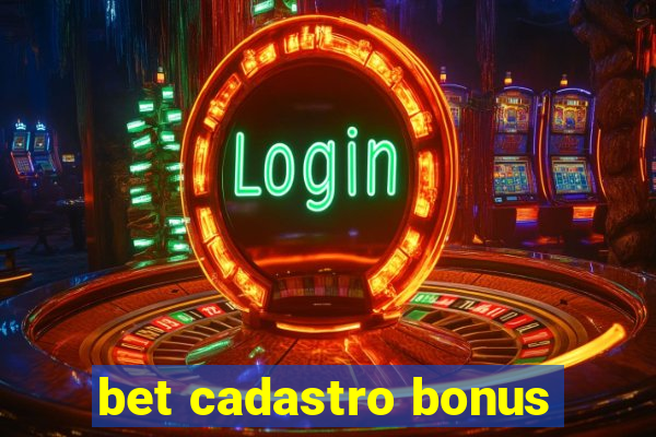 bet cadastro bonus