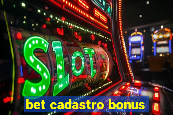 bet cadastro bonus