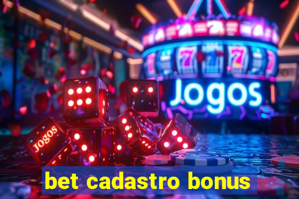 bet cadastro bonus