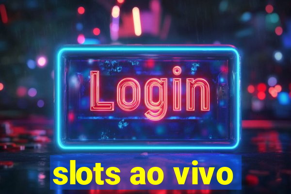 slots ao vivo