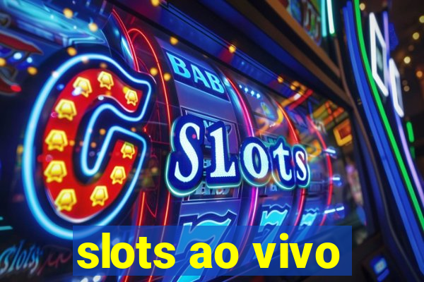 slots ao vivo