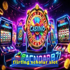 flirting scholar slot