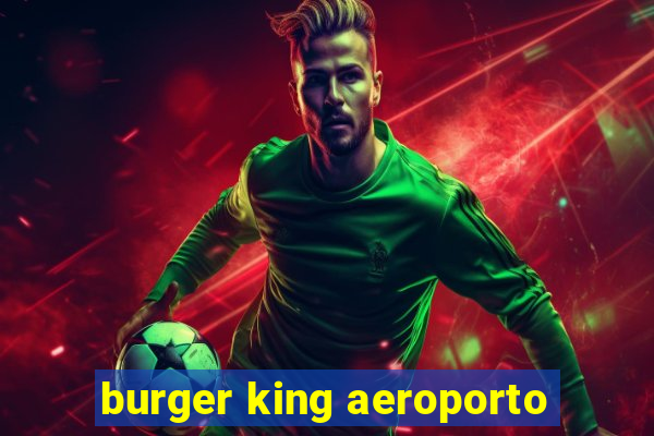 burger king aeroporto