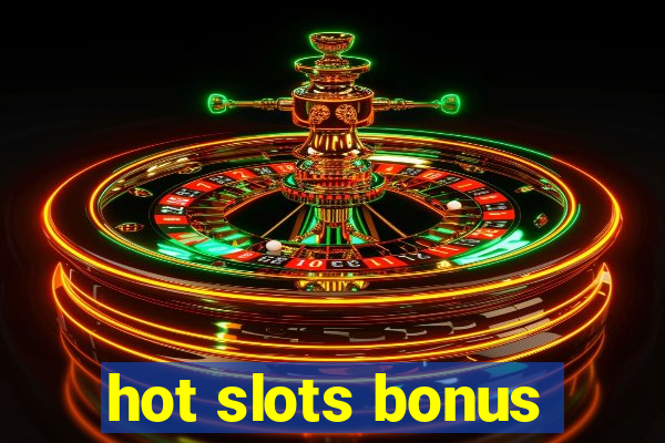 hot slots bonus