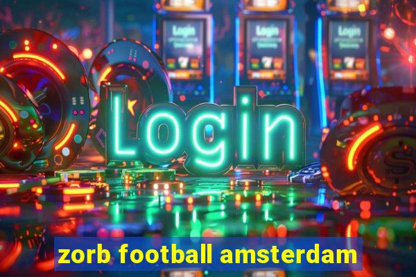 zorb football amsterdam