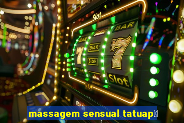 massagem sensual tatuap茅