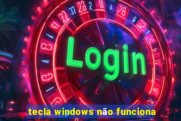 tecla windows não funciona