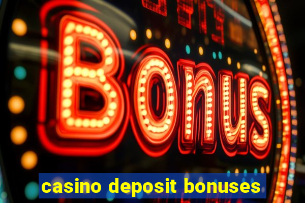 casino deposit bonuses