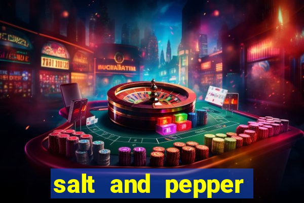 salt and pepper song push it