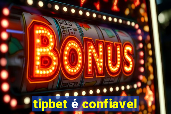 tipbet é confiavel