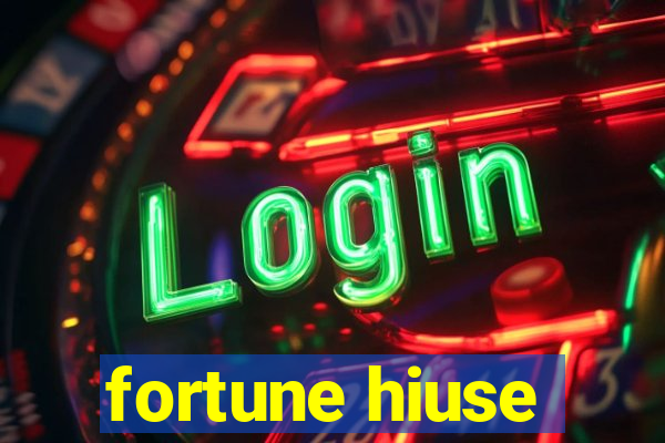 fortune hiuse