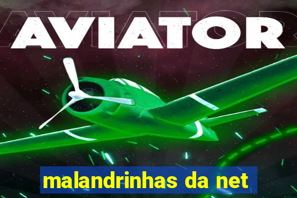 malandrinhas da net