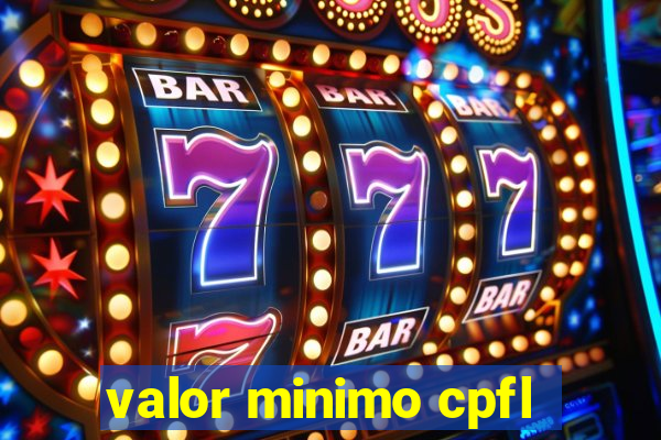 valor minimo cpfl