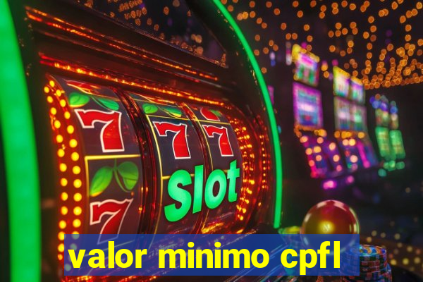 valor minimo cpfl