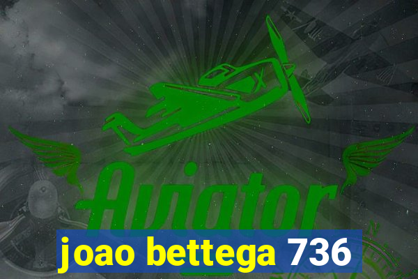 joao bettega 736