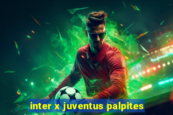 inter x juventus palpites