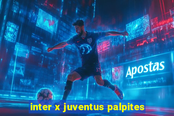 inter x juventus palpites