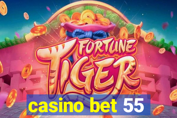 casino bet 55