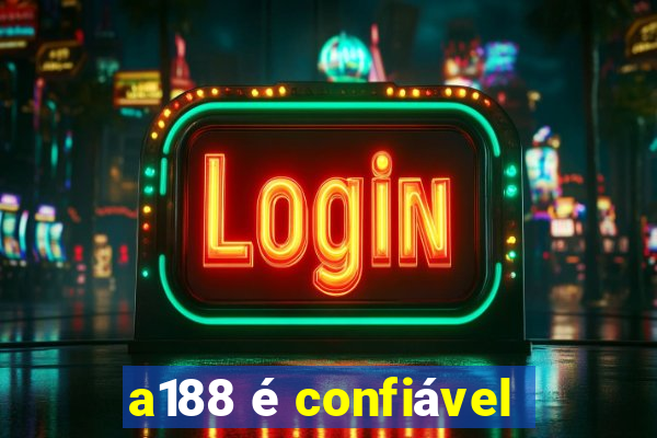 a188 é confiável