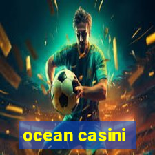 ocean casini