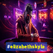 #elizabethskylar