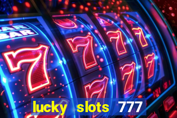 lucky slots 777 free download