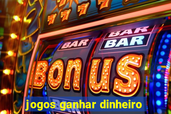 jogos ganhar dinheiro