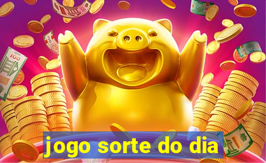 jogo sorte do dia