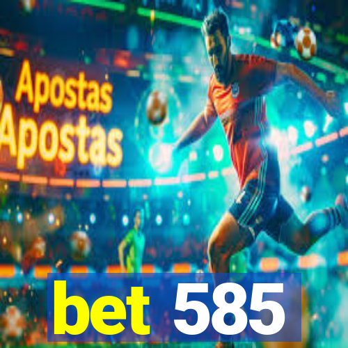 bet 585