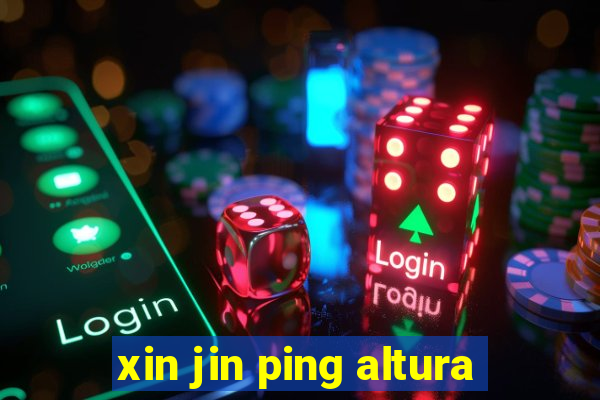 xin jin ping altura